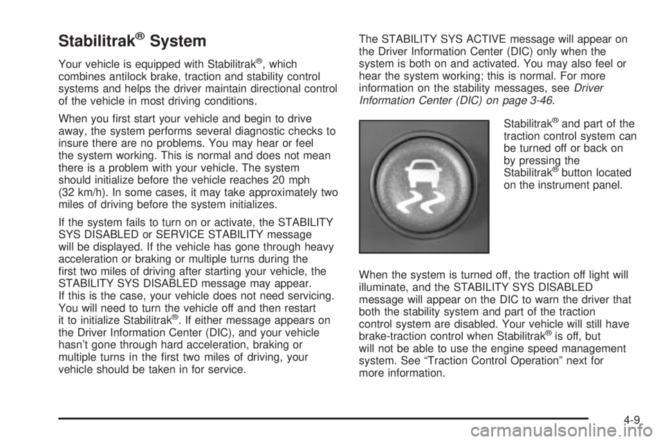 GMC YUKON DENALI 2004 User Guide StabilitrakžSystem
Your vehicle is equipped with Stabilitrakž, which
combines antilock brake, traction and stability control
systems and helps the driver maintain directional control
of the vehicle GMC YUKON DENALI 2004 User Guide StabilitrakžSystem
Your vehicle is equipped with Stabilitrakž, which
combines antilock brake, traction and stability control
systems and helps the driver maintain directional control
of the vehicle
