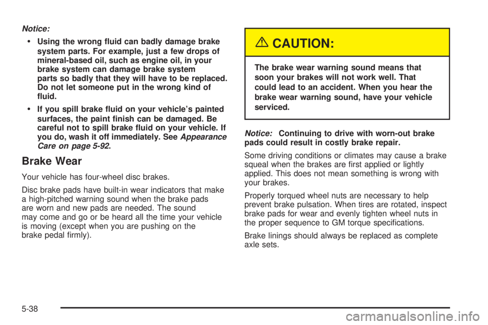 GMC YUKON DENALI 2004 Owners Manual Notice:
·Using the wrong ¯uid can badly damage brake
system parts. For example, just a few drops of
mineral-based oil, such as engine oil, in your
brake system can damage brake system
parts so badly GMC YUKON DENALI 2004 Owners Manual Notice:
·Using the wrong ¯uid can badly damage brake
system parts. For example, just a few drops of
mineral-based oil, such as engine oil, in your
brake system can damage brake system
parts so badly