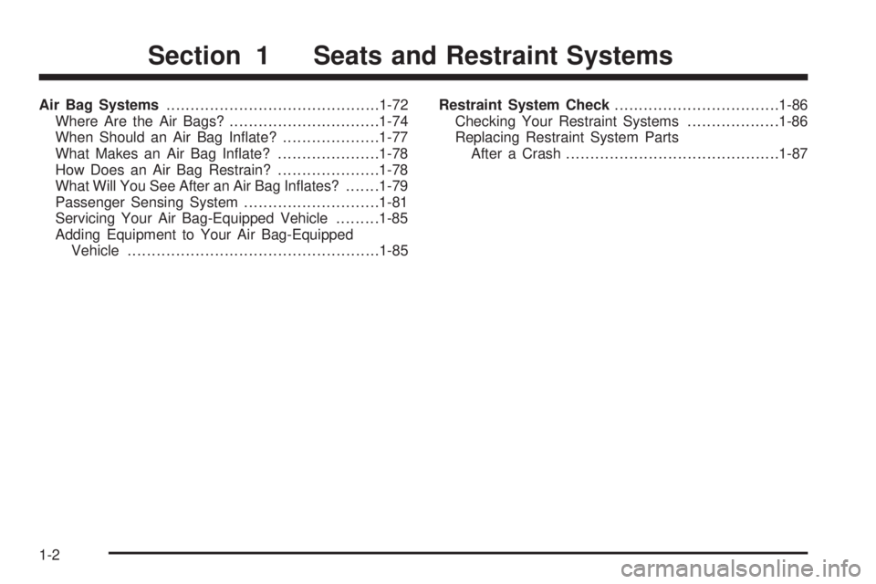 GMC YUKON DENALI 2004  Owners Manual Air Bag Systems............................................1-72
Where Are the Air Bags?...............................1-74
When Should an Air Bag In¯ate?....................1-77
What Makes an Air Bag