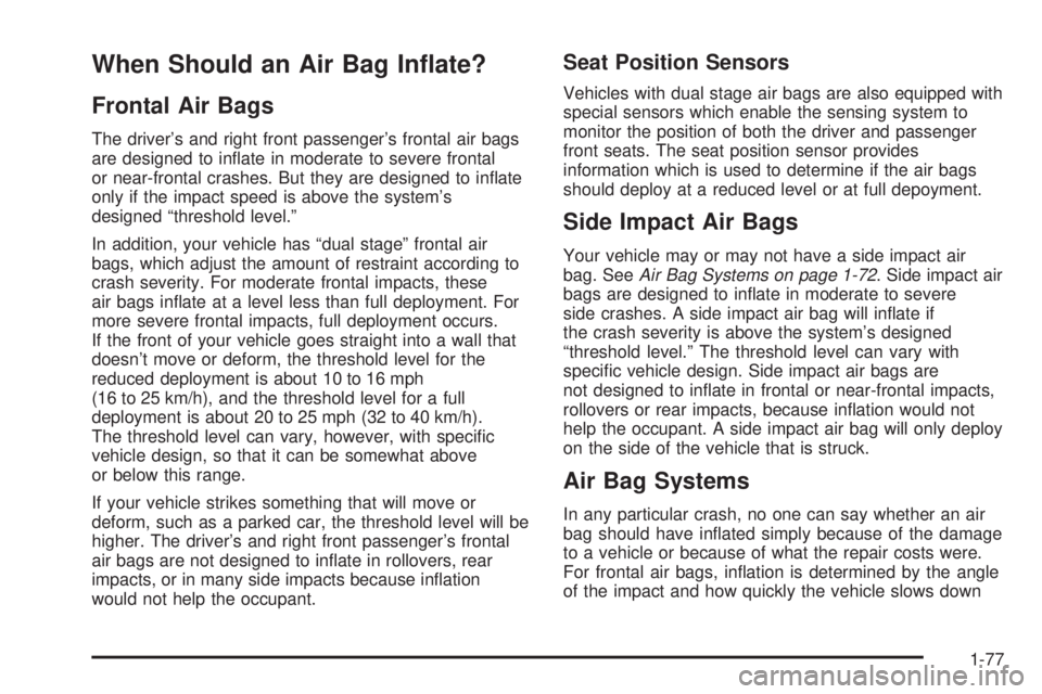 GMC YUKON DENALI 2004 Owners Manual When Should an Air Bag In¯ate?
Frontal Air Bags
The drivers and right front passengers frontal air bags
are designed to in¯ate in moderate to severe frontal
or near-frontal crashes. But they are d GMC YUKON DENALI 2004 Owners Manual When Should an Air Bag In¯ate?
Frontal Air Bags
The drivers and right front passengers frontal air bags
are designed to in¯ate in moderate to severe frontal
or near-frontal crashes. But they are d