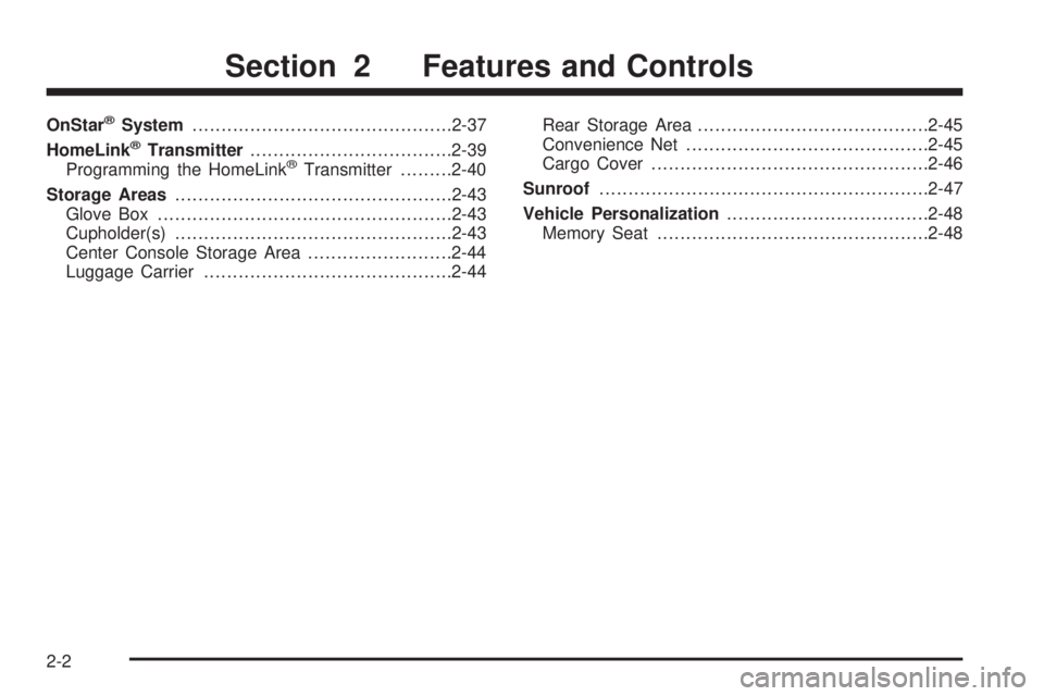 GMC YUKON DENALI 2004  Owners Manual OnStaržSystem.............................................2-37
HomeLinkžTransmitter...................................2-39
Programming the HomeLinkžTransmitter.........2-40
Storage Areas...........