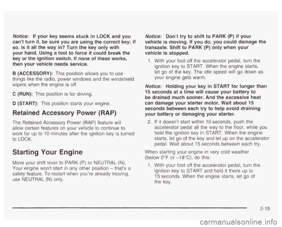 GMC YUKON DENALI 2003 Owners Manual Notice: If your key seems stuck in LOCK and you
can’t turn
it, be sure you are using the correct key; if
so, is it all the way in? Turn the key only with
your hand. Using GMC YUKON DENALI 2003 Owners Manual Notice: If your key seems stuck in LOCK and you
can’t turn
it, be sure you are using the correct key; if
so, is it all the way in? Turn the key only with
your hand. Using