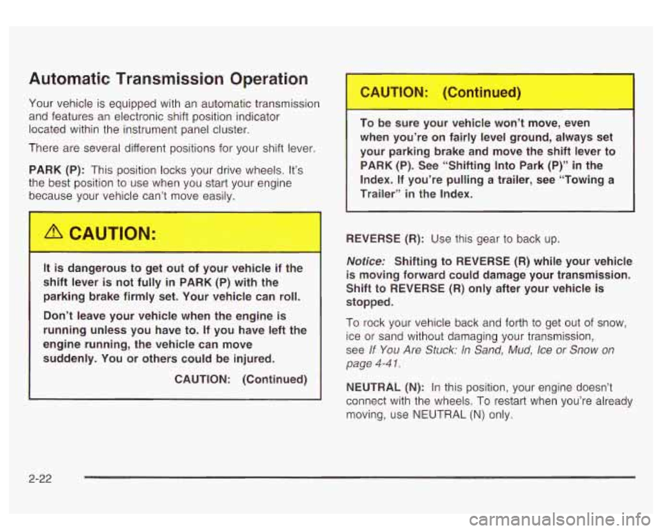 GMC YUKON DENALI 2003 Owners Manual Automatic Transmission Operation
Your vehicle is equipped with an automatic transmission
and features an electronic shift position indicator
located within the instrument panel cluster.
Ther GMC YUKON DENALI 2003 Owners Manual Automatic Transmission Operation
Your vehicle is equipped with an automatic transmission
and features an electronic shift position indicator
located within the instrument panel cluster.
Ther