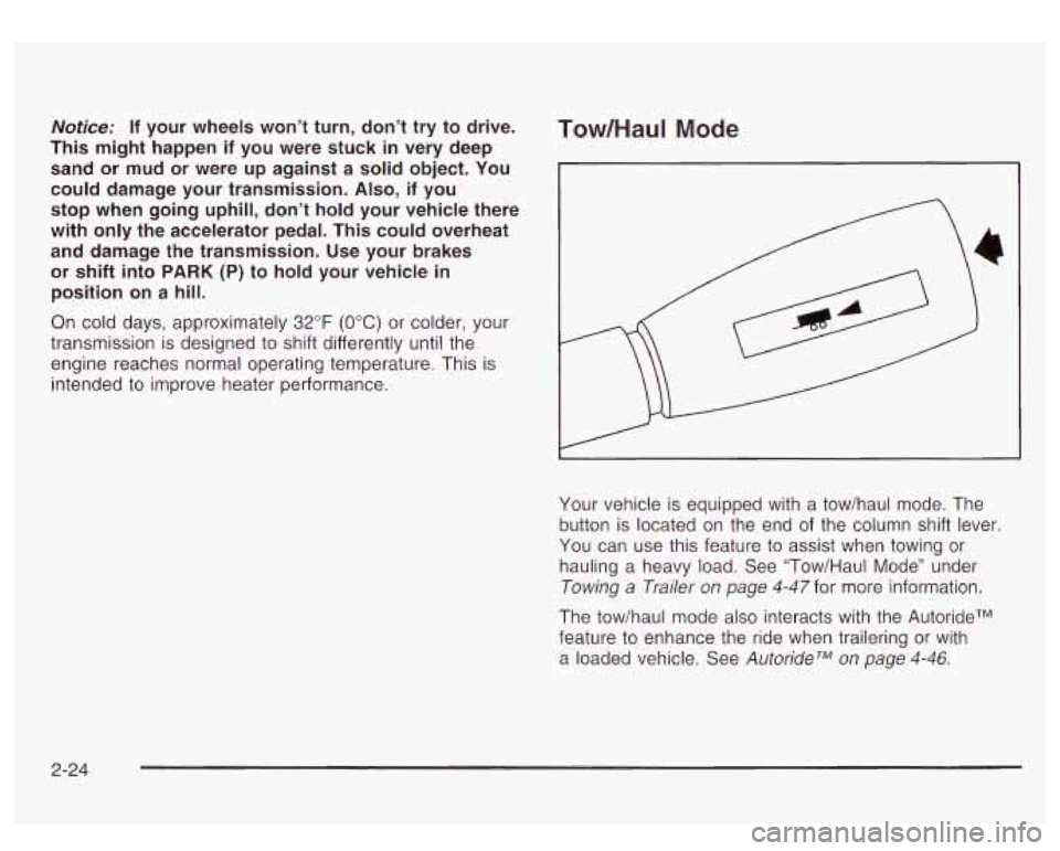 GMC YUKON DENALI 2003 Owners Manual Notice: If your wheels won’t turn, don’t try to drive.
This might happen
if you were stuck in very deep
sand or mud or were up against
a solid object. You
could damage yo GMC YUKON DENALI 2003 Owners Manual Notice: If your wheels won’t turn, don’t try to drive.
This might happen
if you were stuck in very deep
sand or mud or were up against
a solid object. You
could damage yo