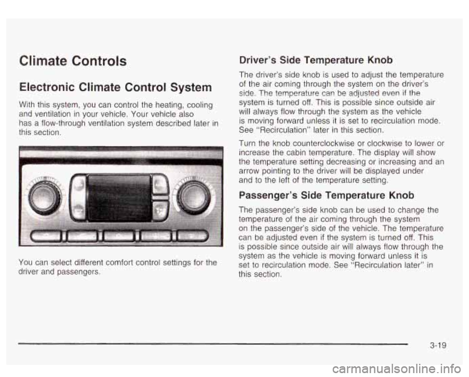 GMC YUKON DENALI 2003 Owners Manual Climate Controls
Electronic Climate Control System
With this system, you can control the heating, cooling
and ventilation in your vehicle. Your vehicle also
has a flow-through ventilatio GMC YUKON DENALI 2003 Owners Manual Climate Controls
Electronic Climate Control System
With this system, you can control the heating, cooling
and ventilation in your vehicle. Your vehicle also
has a flow-through ventilatio