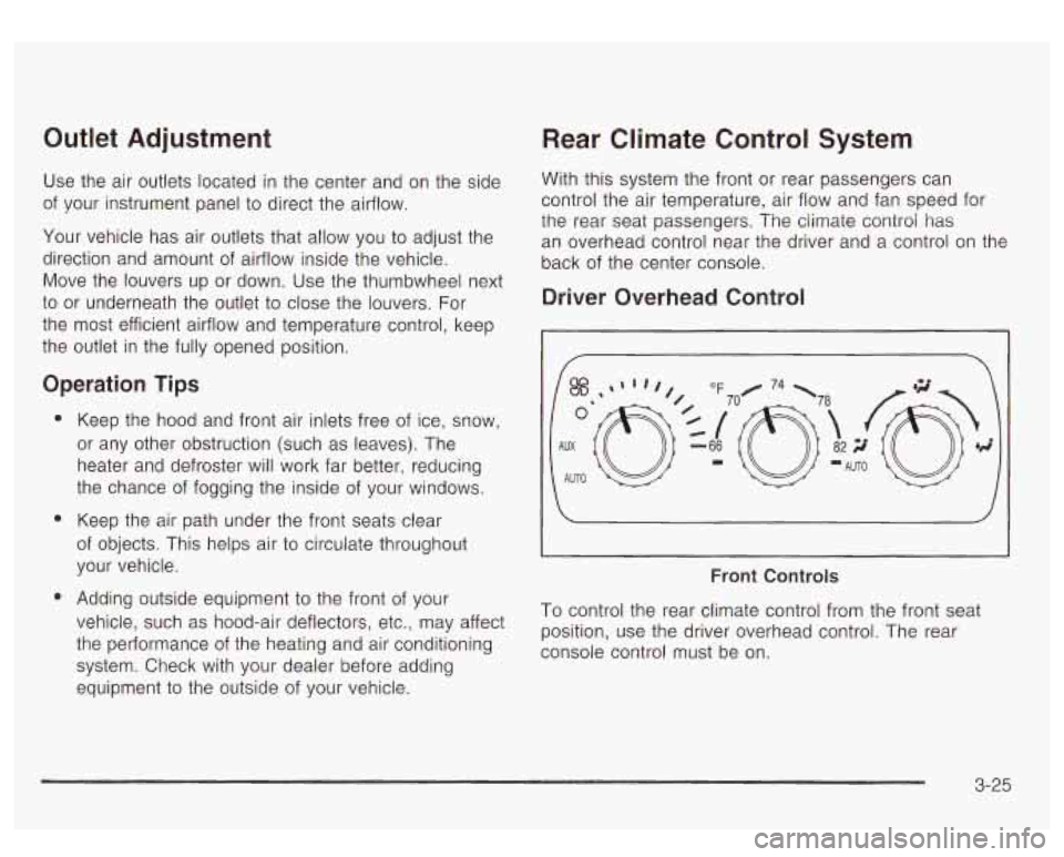 GMC YUKON DENALI 2003 Owners Manual Outlet Adjustment
Use the air outlets located in the center and on the side
of your instrument panel to direct the airflow.
Your vehicle has air outlets that allow you to adjust the GMC YUKON DENALI 2003 Owners Manual Outlet Adjustment
Use the air outlets located in the center and on the side
of your instrument panel to direct the airflow.
Your vehicle has air outlets that allow you to adjust the