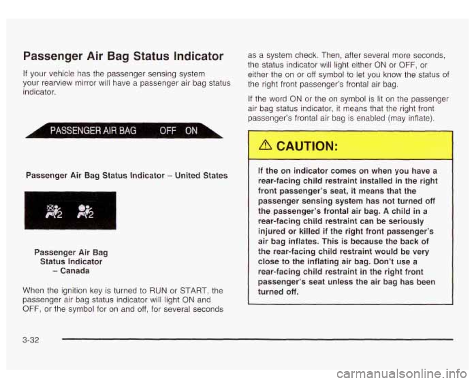 GMC YUKON DENALI 2003 Owners Manual Passenger Air Bag Status Indicator as a system check. Then, after several more seconds,
the status indicator will light either
ON or OFF, or
If your vehicle has the passenger sensing syst GMC YUKON DENALI 2003 Owners Manual Passenger Air Bag Status Indicator as a system check. Then, after several more seconds,
the status indicator will light either
ON or OFF, or
If your vehicle has the passenger sensing syst