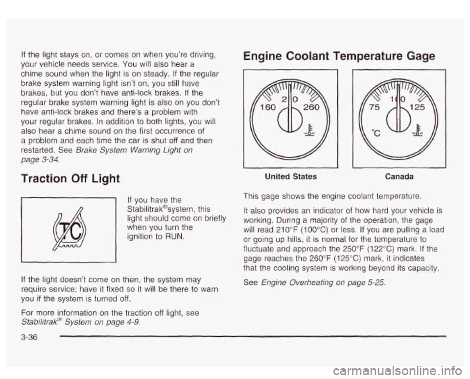 GMC YUKON DENALI 2003 Owners Manual If the light stays on, or comes on when you’re driving,
your vehicle needs service. You will also hear a
chime sound when the light is on steady.
If the regular
brake system warni GMC YUKON DENALI 2003 Owners Manual If the light stays on, or comes on when you’re driving,
your vehicle needs service. You will also hear a
chime sound when the light is on steady.
If the regular
brake system warni