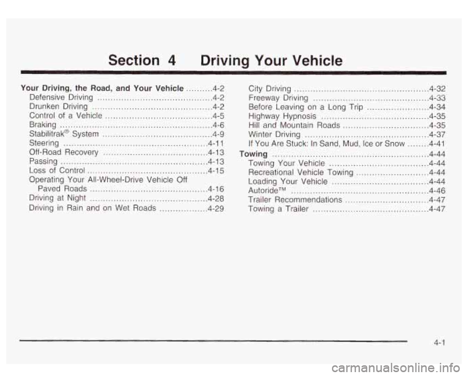 GMC YUKON DENALI 2003  Owners Manual Section 4 Driving  Your  Vehicle 
Your Driving.  the Road. and  Your  Vehicle .......... 4-2 
Defensive  Driving 
........................................... 4.2 
Drunken  Driving 
...................