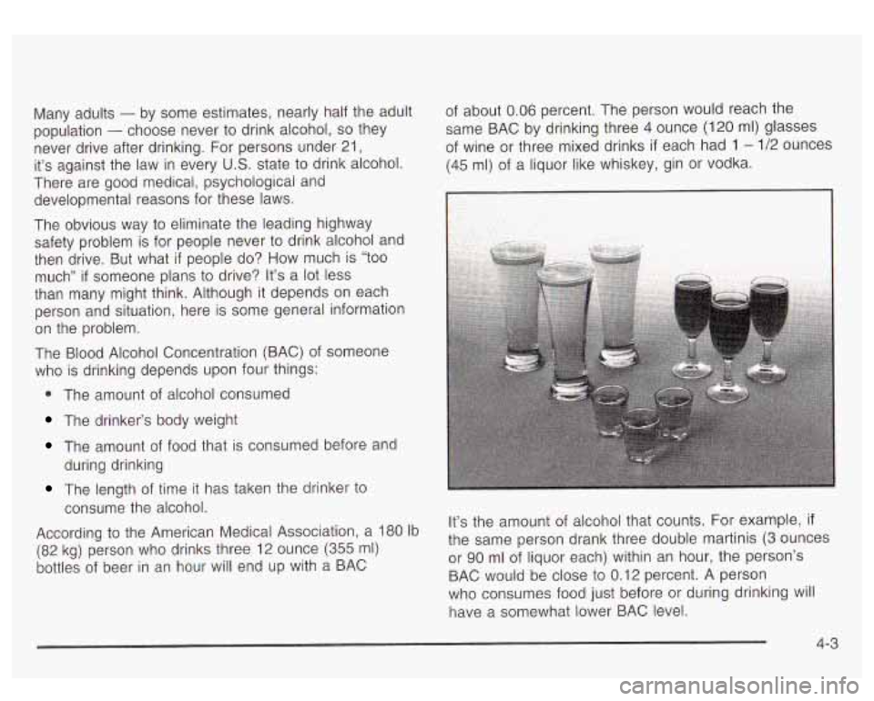 GMC YUKON DENALI 2003  Owners Manual Many  adults - by  some estimates,  nearly  half  the adult 
population 
- choose  never to  drink  alcohol, so they 
never  drive  after  drinking.  For  persons under 21, 
it’s  against  the  law 