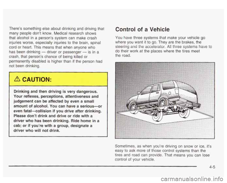 GMC YUKON DENALI 2003  Owners Manual There’s something else about drinking and driving that many  people  don’t  know.  Medical research shows 
that  alcohol  in a person’s  system can make crash 
injuries  worse,  especially injur