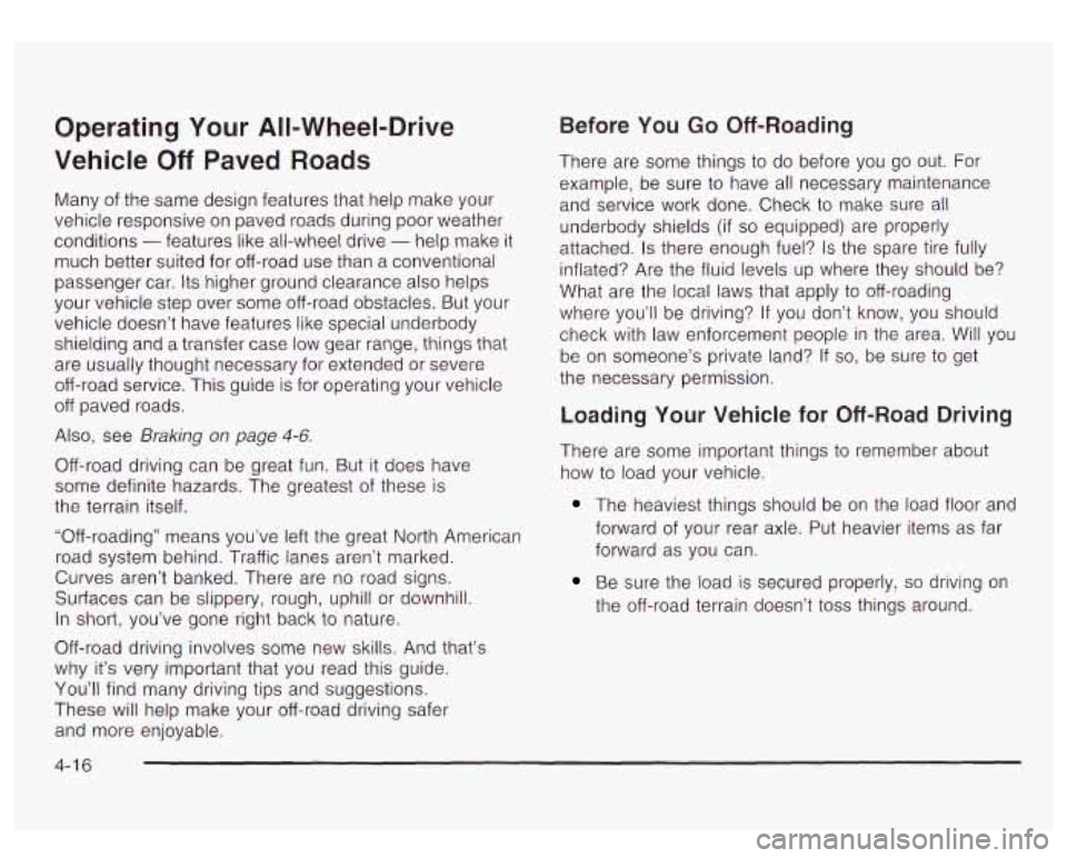 GMC YUKON DENALI 2003  Owners Manual Operating Your All-Wheel-Drive 
Vehicle 
Off Paved  Roads 
Many  of the  same  design features that help  make  your 
vehicle responsive  on  paved roads during  poor  weather 
conditions 
- features 