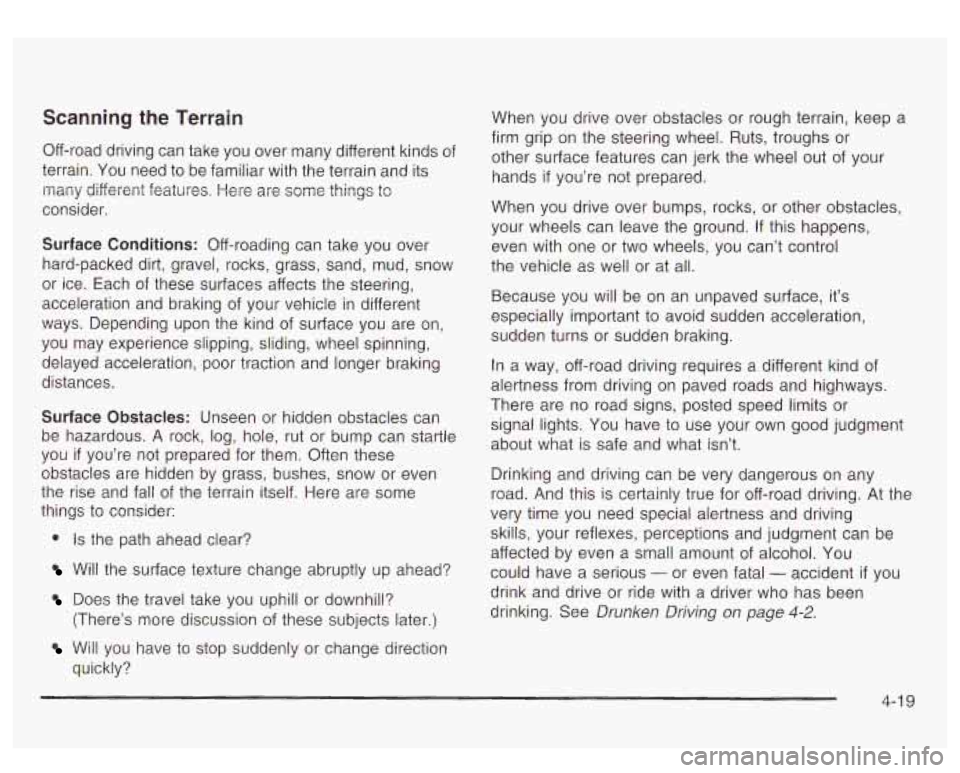 GMC YUKON DENALI 2003  Owners Manual Scanning the Terrain 
Off-road driving can take you over  many different kinds  of 
terrain.  You  need 
to be familiar with the terrain and its 
many  different  features.  Here are 
some things to 
