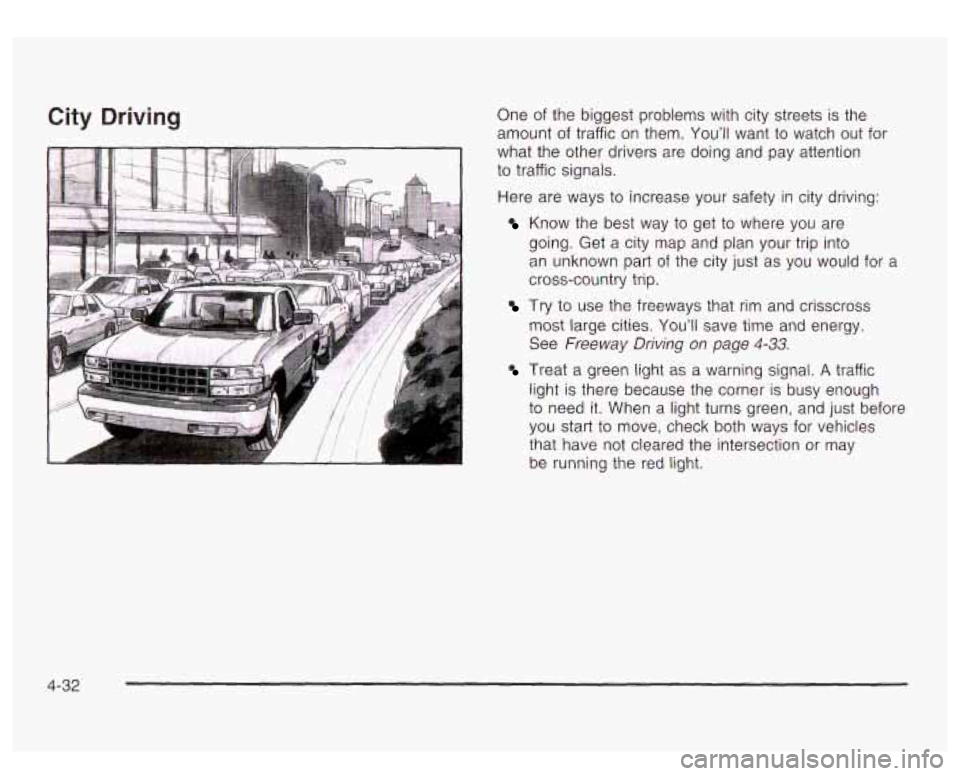 GMC YUKON DENALI 2003  Owners Manual City Driving One of the  biggest  problems with city streets is the 
amount  of traffic  on them.  You’ll  want 
to watch out for 
what  the other  drivers  are doing and  pay  attention 
to traffic
