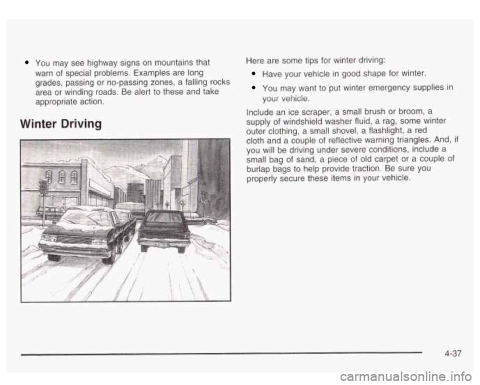 GMC YUKON DENALI 2003  Owners Manual You may  see  highway signs on mountains that 
warn  of special problems. Examples are  long 
grades,  passing  or no-passing  zones, a falling  rocks 
area  or  winding  roads. Be alert 
to these and