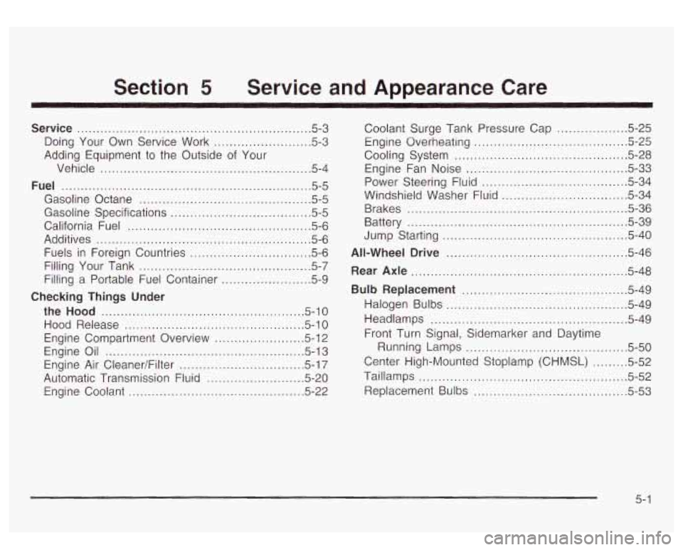 GMC YUKON DENALI 2003 Owners Manual Section 5 Service and Appearance Care
Service ............................................................ 5.3
Doing Your Own Service Work
......................... 5-3
Adding Equipment
t GMC YUKON DENALI 2003 Owners Manual Section 5 Service and Appearance Care
Service ............................................................ 5.3
Doing Your Own Service Work
......................... 5-3
Adding Equipment
t