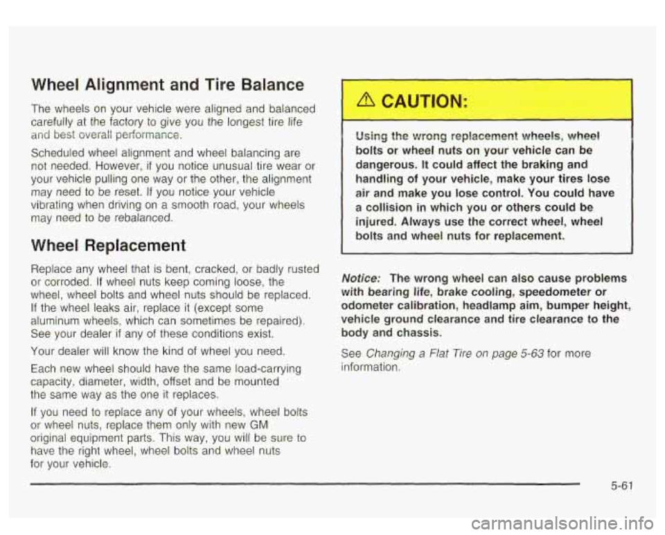 GMC YUKON DENALI 2003 Owners Manual Wheel Alignment and Tire Balance
The wheels on your vehicle were aligned and balanced
carefully at the factory
to give you the longest tire life
and best overall performance.
Sched GMC YUKON DENALI 2003 Owners Manual Wheel Alignment and Tire Balance
The wheels on your vehicle were aligned and balanced
carefully at the factory
to give you the longest tire life
and best overall performance.
Sched