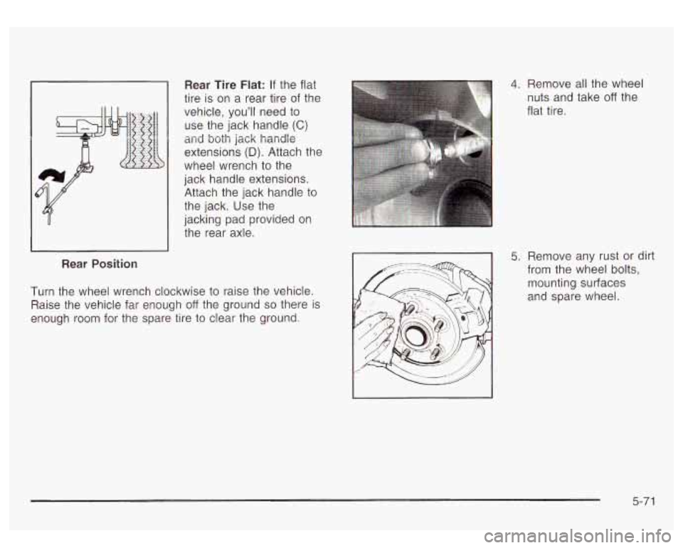 GMC YUKON DENALI 2003 Owners Manual Rear Tire Flat: If the flat
tire is on a rear tire of the
vehicle,
you’ll need to
use the jack handle (C)
and both jack handle
extensions
(D). Attach the
wheel wrench to the
jack ha GMC YUKON DENALI 2003 Owners Manual Rear Tire Flat: If the flat
tire is on a rear tire of the
vehicle,
you’ll need to
use the jack handle (C)
and both jack handle
extensions
(D). Attach the
wheel wrench to the
jack ha