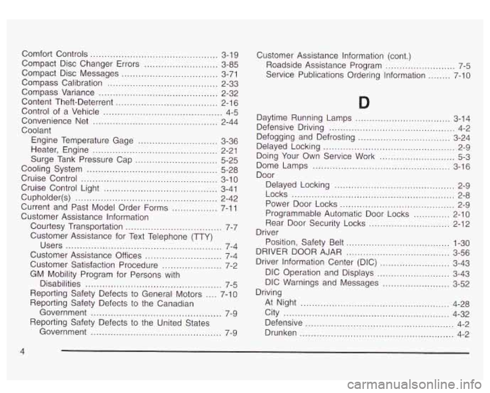 GMC YUKON DENALI 2003  Owners Manual Comfort  Controls ............................................. 3-1 9 
Compact  Disc Messages 
.................................. 3-71 
Compass  Calibration 
....................................... 2-