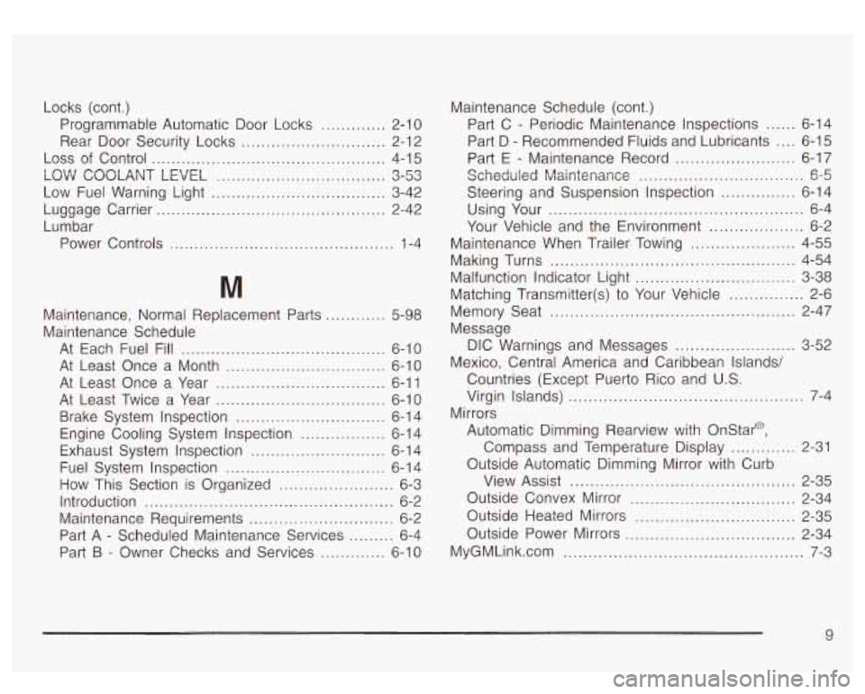 GMC YUKON DENALI 2003 User Guide Locks  (cont.) Programmable  Automatic  Door  Locks 
............. 2-1 0 
Rear  Door  Security Locks ............................. 2-1 2 
Loss of Control ..............................................