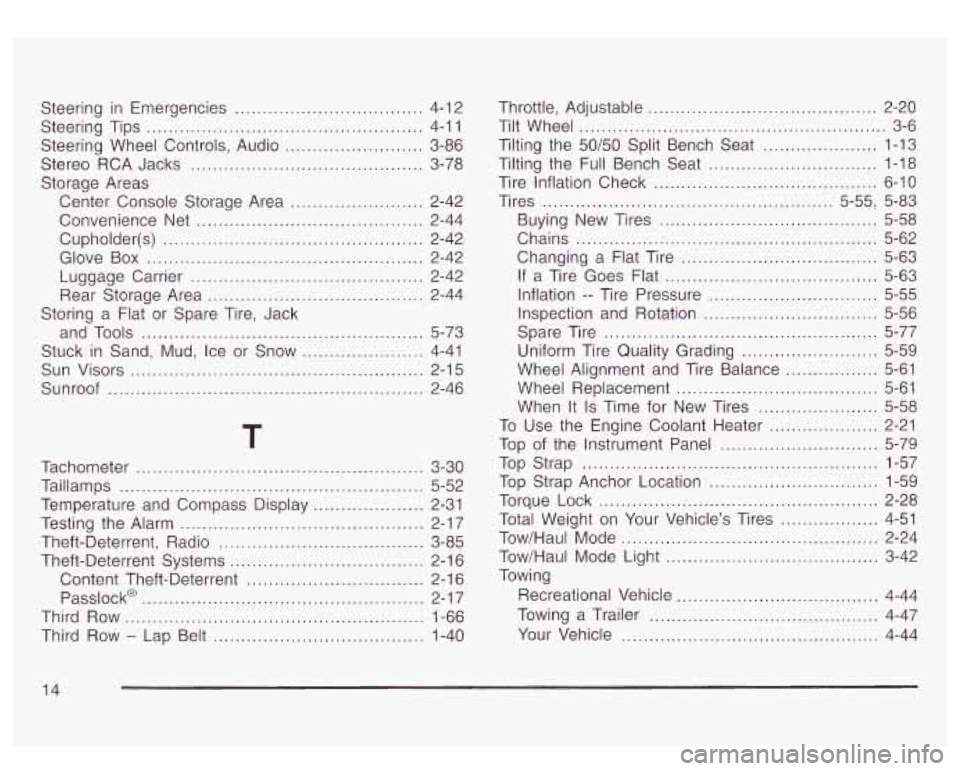 GMC YUKON DENALI 2003 Owners Manual Steering in Emergencies ................... .... 4-12
Steering Tips
.................................................. 4-1 1
Steering Wheel Controls. Audio
......................... 3-86
Stere GMC YUKON DENALI 2003 Owners Manual Steering in Emergencies ................... .... 4-12
Steering Tips
.................................................. 4-1 1
Steering Wheel Controls. Audio
......................... 3-86
Stere