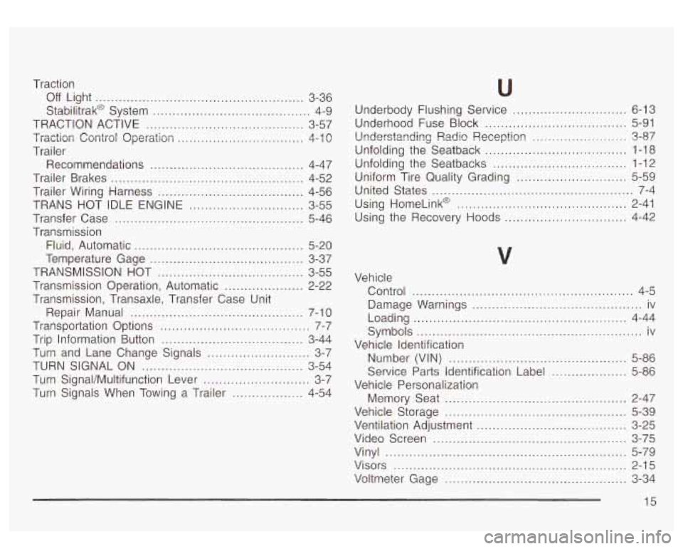 GMC YUKON DENALI 2003 Owners Manual Traction
Off Light ............... ....................... 3-36
StabilitrakO System ..................................... 4-9
TRACTION ACTIVE .................................... 3-57
Tractioii C GMC YUKON DENALI 2003 Owners Manual Traction
Off Light ............... ....................... 3-36
StabilitrakO System ..................................... 4-9
TRACTION ACTIVE .................................... 3-57
Tractioii C