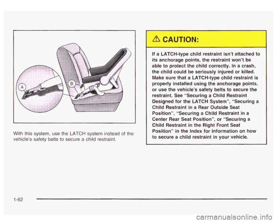 GMC YUKON DENALI 2003 Repair Manual With this system, use the LATCH system instead of the
vehicle’s safety belts to secure a child restraint.
If a LATCH-_, >e child restra ... : isn’t att __.._ A to
its anchorage points GMC YUKON DENALI 2003 Repair Manual With this system, use the LATCH system instead of the
vehicle’s safety belts to secure a child restraint.
If a LATCH-_, >e child restra ... : isn’t att __.._ A to
its anchorage points
