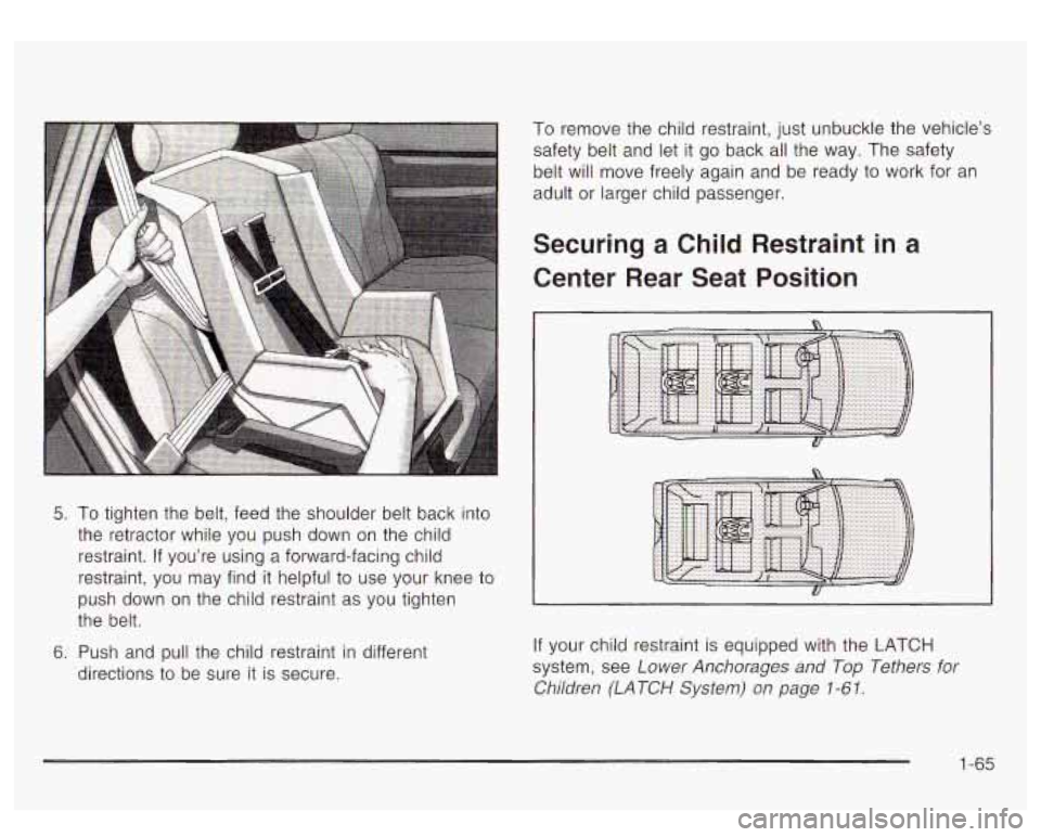 GMC YUKON DENALI 2003 Manual PDF 5. To tighten the belt, feed the shoulder belt back into
the retractor while you push down on the child
restraint. If you’re using a forward-facing child
restraint, you may find it he GMC YUKON DENALI 2003 Manual PDF 5. To tighten the belt, feed the shoulder belt back into
the retractor while you push down on the child
restraint. If you’re using a forward-facing child
restraint, you may find it he