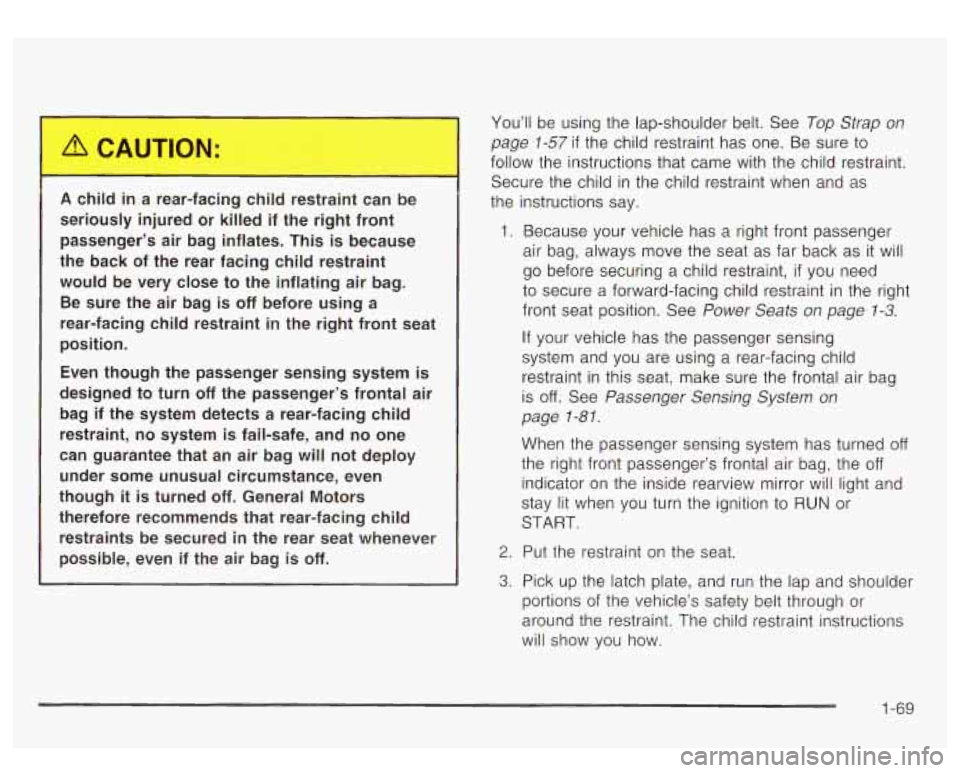 GMC YUKON DENALI 2003 Manual PDF A child in a rear-facing child restraint can be
seriously injured or killed if the right front passenger’s air bag inflates. This
is because
the back of the rear facing ch GMC YUKON DENALI 2003 Manual PDF A child in a rear-facing child restraint can be
seriously injured or killed if the right front passenger’s air bag inflates. This
is because
the back of the rear facing ch