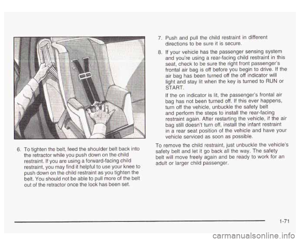 GMC YUKON DENALI 2003 Owners Manual 6. To tighten the belt, feed the shoulder belt back into
the retractor while you push down on the child
restraint. If you are using a forward-facing child
restraint, you may find it he GMC YUKON DENALI 2003 Owners Manual 6. To tighten the belt, feed the shoulder belt back into
the retractor while you push down on the child
restraint. If you are using a forward-facing child
restraint, you may find it he