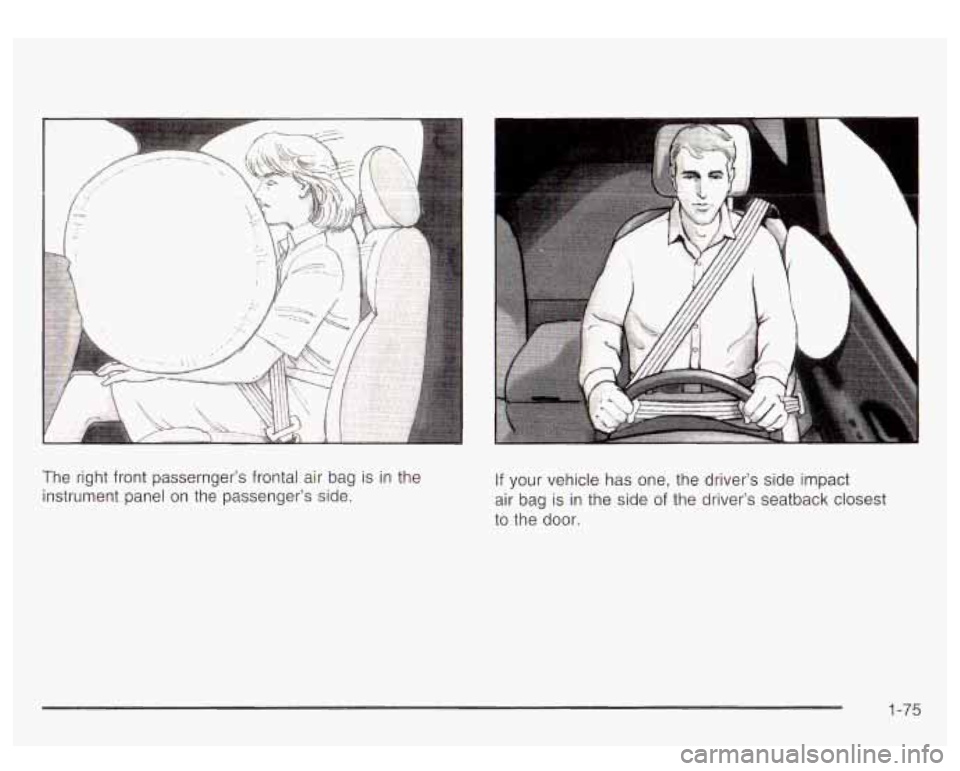 GMC YUKON DENALI 2003 Manual Online The right front passernger’s frontal air bag is in the
instrument panel
on the passenger’s side.
a
If your vehicle has one, the driver’s side impact
air bag
is in the side of t GMC YUKON DENALI 2003 Manual Online The right front passernger’s frontal air bag is in the
instrument panel
on the passenger’s side.
a
If your vehicle has one, the driver’s side impact
air bag
is in the side of t