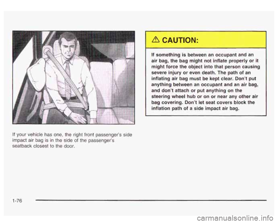 GMC YUKON DENALI 2003 Manual Online 1 If something is between an occupant and an
~ air bag, the bag might not inflate properly or it
~ might force the object into that person causing
severe injury or even death GMC YUKON DENALI 2003 Manual Online 1 If something is between an occupant and an
~ air bag, the bag might not inflate properly or it
~ might force the object into that person causing
severe injury or even death