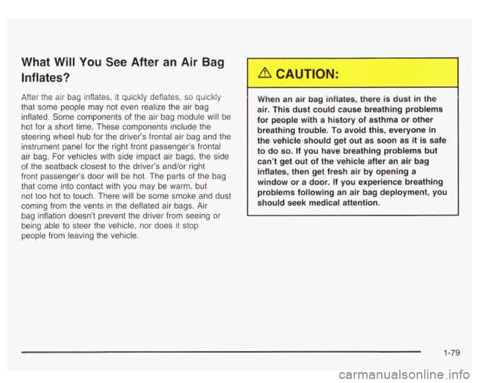 GMC YUKON DENALI 2003 Manual Online What Will You See After an Air Bag
Inflates?
After the air bag inflates, it quickly deflates, SG quickly
that some people may not even realize the air bag
inflated. Some components o GMC YUKON DENALI 2003 Manual Online What Will You See After an Air Bag
Inflates?
After the air bag inflates, it quickly deflates, SG quickly
that some people may not even realize the air bag
inflated. Some components o