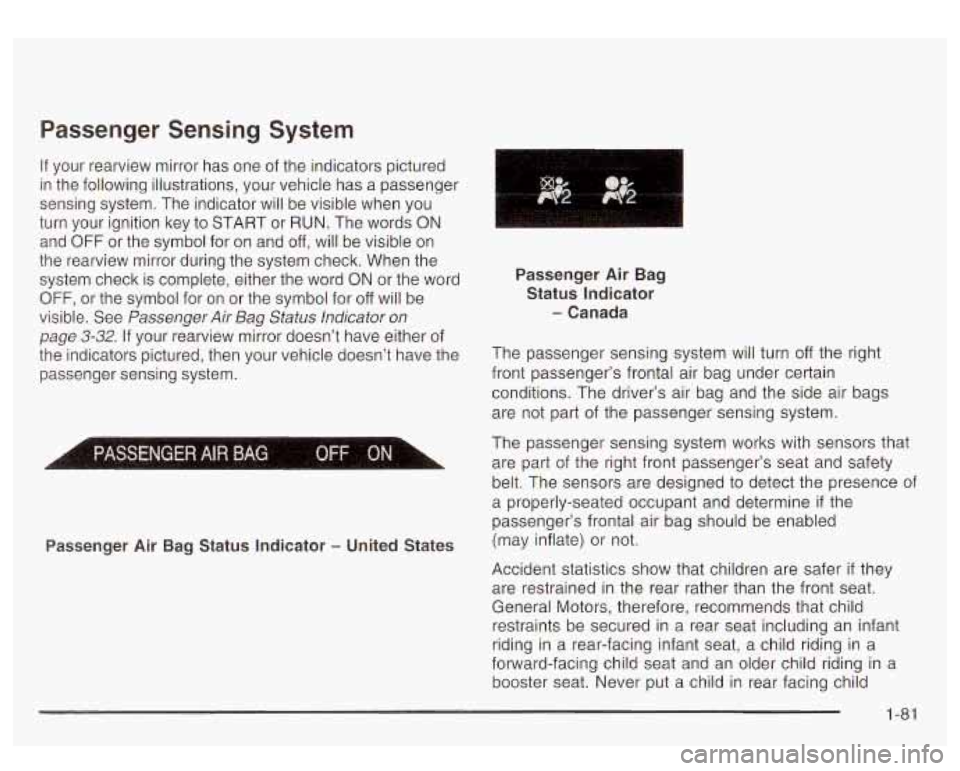 GMC YUKON DENALI 2003 Manual Online Passenger Sensing System
If your rearview mirror has one of the indicators pictured
in the following illustrations, your vehicle has a passenger
sensing system. The indicator will be v GMC YUKON DENALI 2003 Manual Online Passenger Sensing System
If your rearview mirror has one of the indicators pictured
in the following illustrations, your vehicle has a passenger
sensing system. The indicator will be v