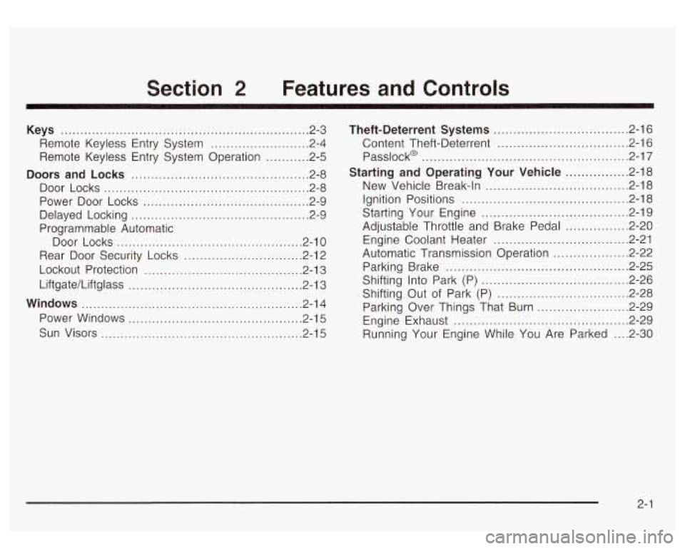 GMC YUKON DENALI 2003 Owners Manual Section 2 Features and Controls
Keys ............................................................... 2.3
Remote Keyless Entry System
......................... 2.4
Remote Keyless Entry Syst GMC YUKON DENALI 2003 Owners Manual Section 2 Features and Controls
Keys ............................................................... 2.3
Remote Keyless Entry System
......................... 2.4
Remote Keyless Entry Syst