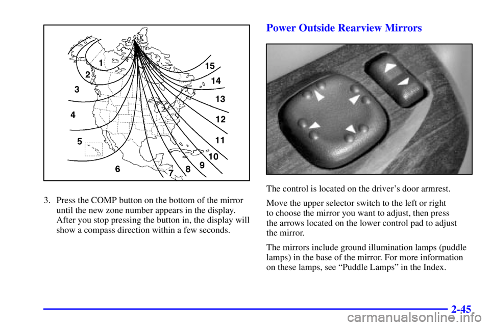 GMC YUKON DENALI 2002  Owners Manual 2-45
3. Press the COMP button on the bottom of the mirror
until the new zone number appears in the display.
After you stop pressing the button in, the display will
show a compass direction within a fe