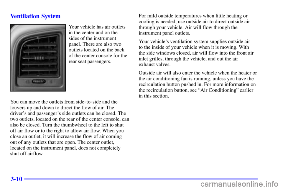 GMC YUKON DENALI 2002  Owners Manual 3-10 Ventilation System
Your vehicle has air outlets
in the center and on the
sides of the instrument
panel. There are also two
outlets located on the back
of the center console for the
rear seat pass