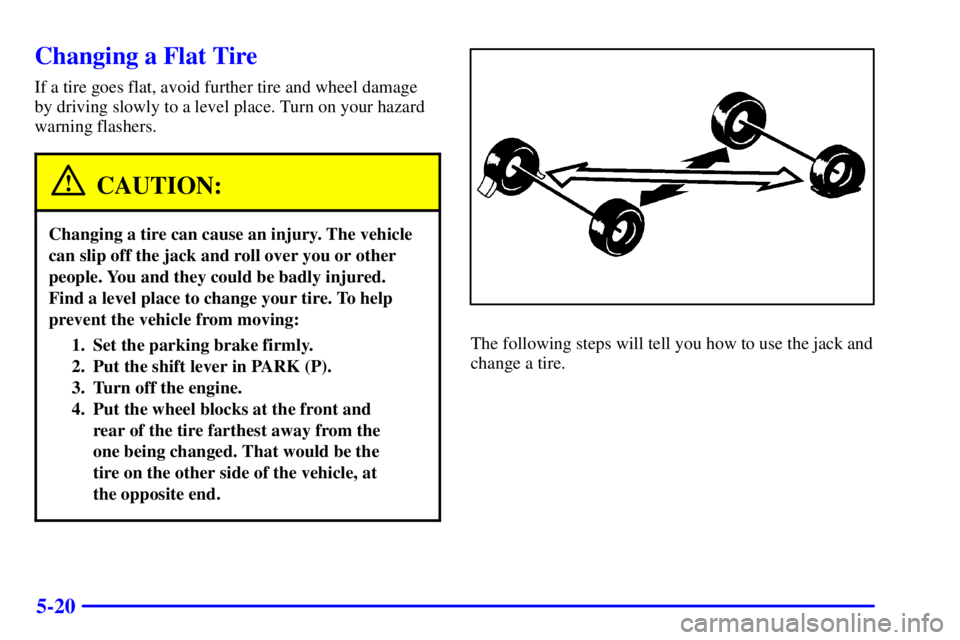 GMC YUKON DENALI 2002  Owners Manual 5-20
Changing a Flat Tire
If a tire goes flat, avoid further tire and wheel damage
by driving slowly to a level place. Turn on your hazard
warning flashers.
CAUTION:
Changing a tire can cause an injur