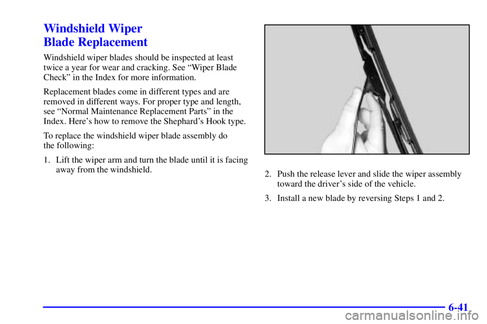 GMC YUKON DENALI 2002  Owners Manual 6-41
Windshield Wiper 
Blade Replacement
Windshield wiper blades should be inspected at least
twice a year for wear and cracking. See ªWiper Blade
Checkº in the Index for more information.
Replaceme