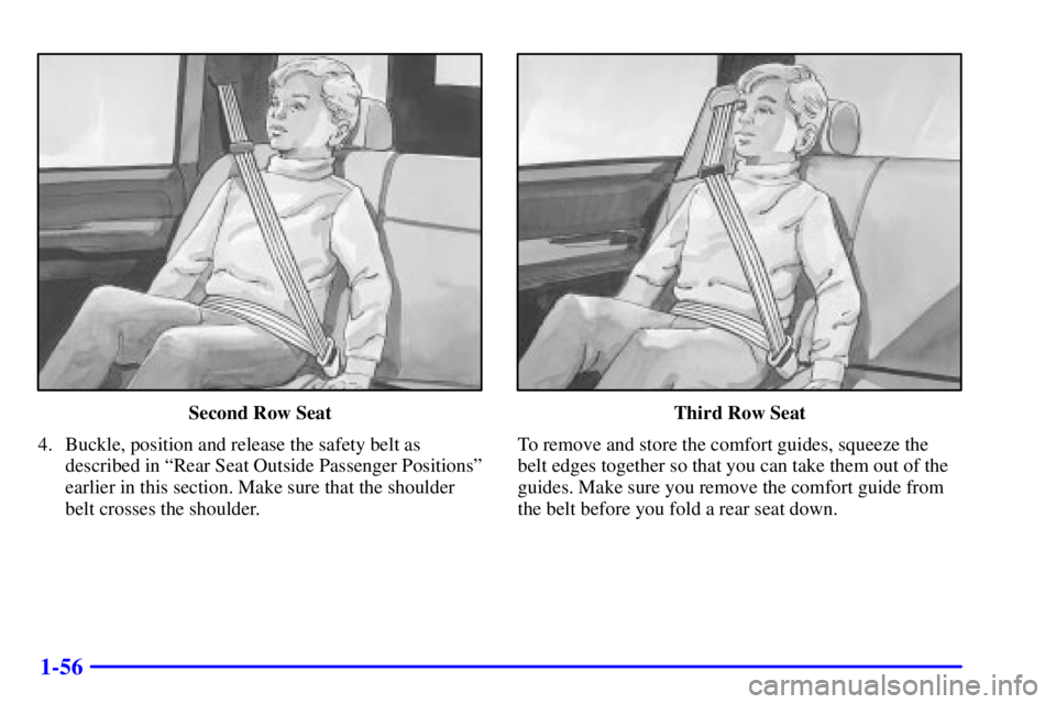 GMC YUKON DENALI 2002 Repair Manual 1-56
Second Row Seat
4. Buckle, position and release the safety belt as
described in ªRear Seat Outside Passenger Positionsº
earlier in this section. Make sure that the shoulder
belt crosses the sho