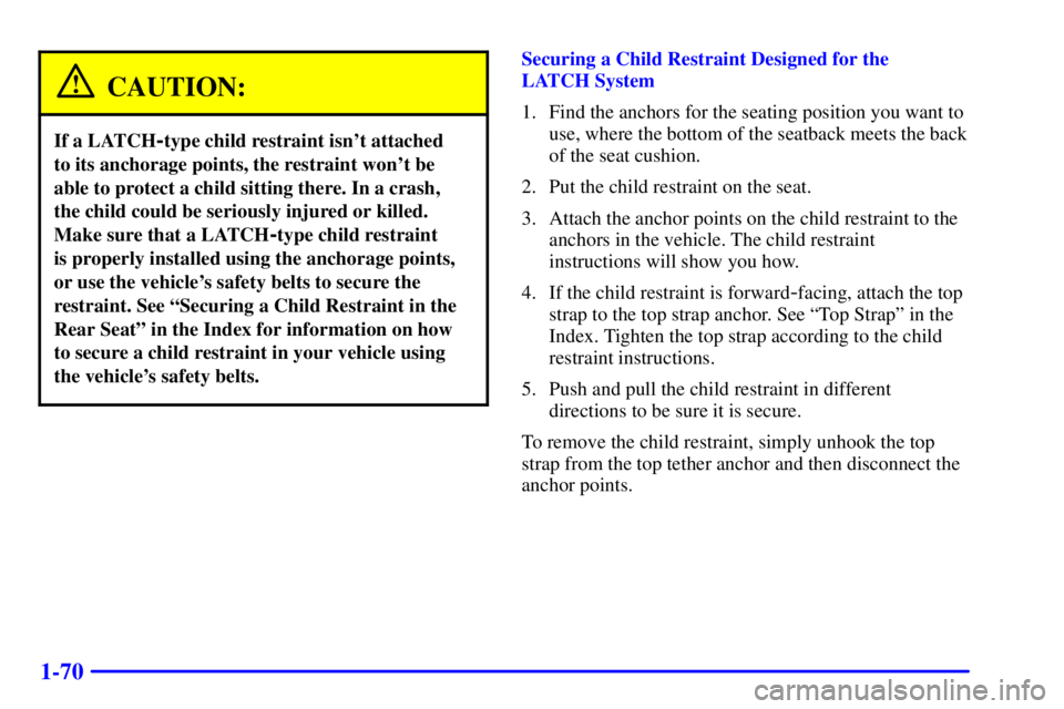 GMC YUKON DENALI 2002 Manual PDF 1-70
CAUTION:
If a LATCH-type child restraint isnt attached
to its anchorage points, the restraint wont be
able to protect a child sitting there. In a crash,
the child could be seriously injured or GMC YUKON DENALI 2002 Manual PDF 1-70
CAUTION:
If a LATCH-type child restraint isnt attached
to its anchorage points, the restraint wont be
able to protect a child sitting there. In a crash,
the child could be seriously injured or