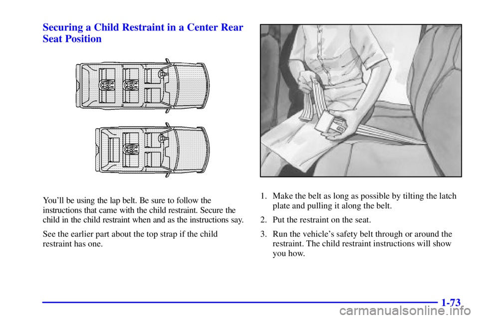 GMC YUKON DENALI 2002 Manual PDF 1-73 Securing a Child Restraint in a Center Rear
Seat Position
Youll be using the lap belt. Be sure to follow the
instructions that came with the child restraint. Secure the
child in the child restra GMC YUKON DENALI 2002 Manual PDF 1-73 Securing a Child Restraint in a Center Rear
Seat Position
Youll be using the lap belt. Be sure to follow the
instructions that came with the child restraint. Secure the
child in the child restra