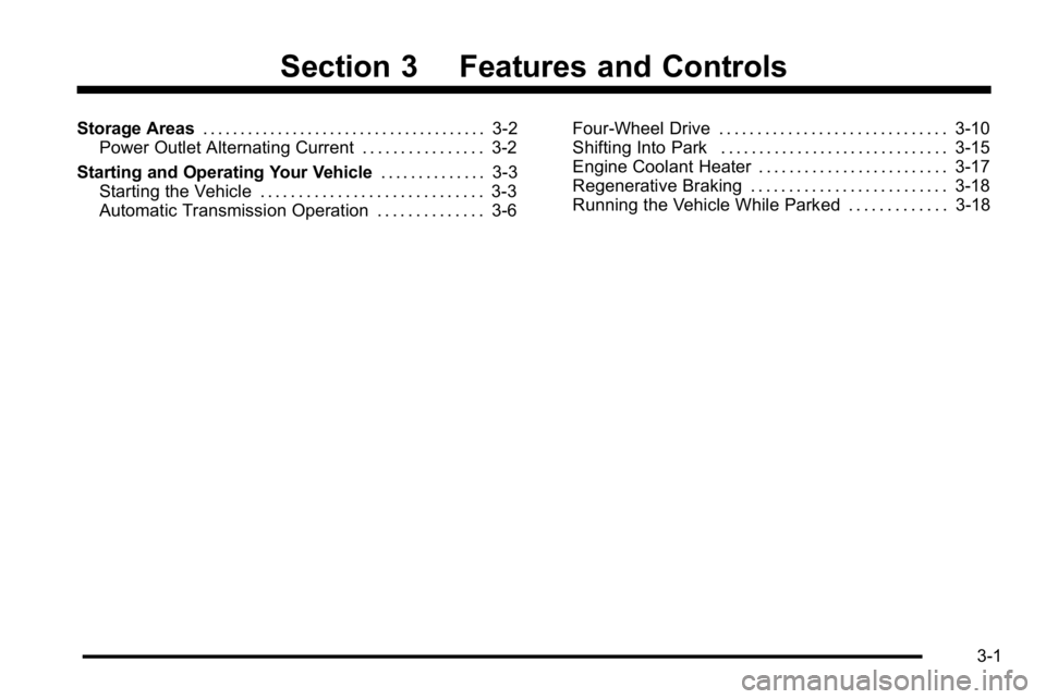 GMC YUKON HYBRID 2010  Owners Manual Section 3 Features and Controls
Storage Areas. . . . . . . . . . . . . . . . . . . . . . . . . . . . . . . . . . . . . . 3-2
Power Outlet Alternating Current . . . . . . . . . . . . . . . . 3-2
Starti