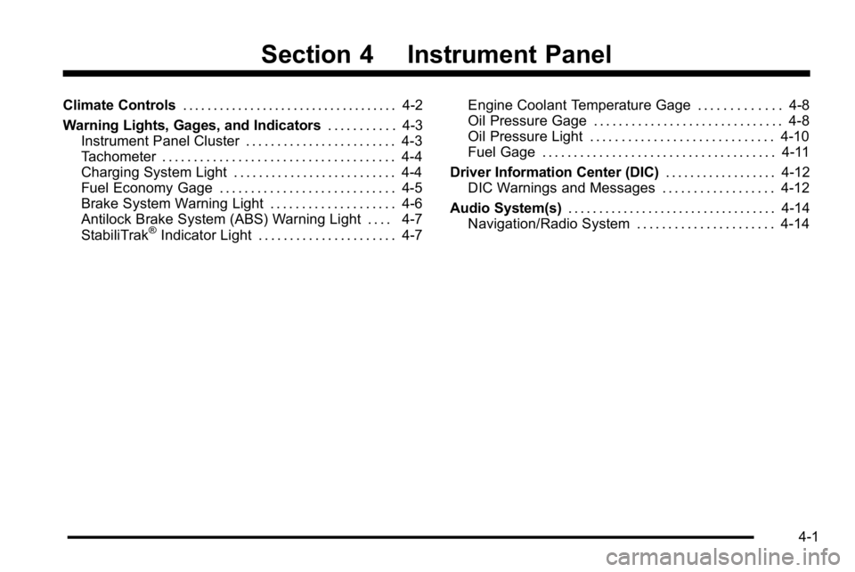 GMC YUKON HYBRID 2010  Owners Manual Section 4 Instrument Panel
Climate Controls. . . . . . . . . . . . . . . . . . . . . . . . . . . . . . . . . . . 4-2
Warning Lights, Gages, and Indicators . . . . . . . . . . .4-3
Instrument Panel Clu