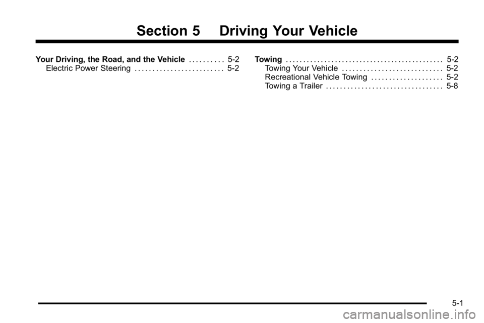 GMC YUKON HYBRID 2010 Service Manual Section 5 Driving Your Vehicle
Your Driving, the Road, and the Vehicle. . . . . . . . . .5-2
Electric Power Steering . . . . . . . . . . . . . . . . . . . . . . . . . 5-2 Towing
. . . . . . . . . . . GMC YUKON HYBRID 2010 Service Manual Section 5 Driving Your Vehicle
Your Driving, the Road, and the Vehicle. . . . . . . . . .5-2
Electric Power Steering . . . . . . . . . . . . . . . . . . . . . . . . . 5-2 Towing
. . . . . . . . . . .