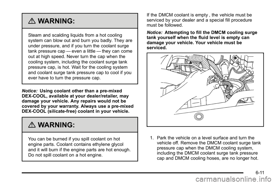 GMC YUKON HYBRID 2010  Owners Manual {WARNING:
Steam and scalding liquids from a hot cooling
system can blow out and burn you badly. They are
under pressure, and if you turn the coolant surge
tank pressure cap—even a little —they can