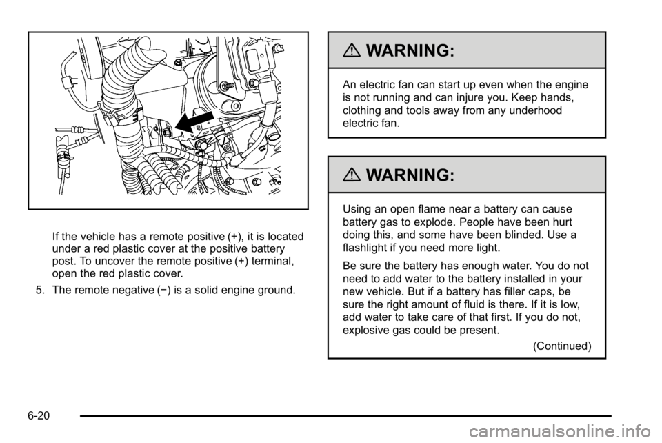 GMC YUKON HYBRID 2010 Manual PDF If the vehicle has a remote positive (+), it is located
under a red plastic cover at the positive battery
post. To uncover the remote positive (+) terminal,
open the red plastic cover.
5. The remote n