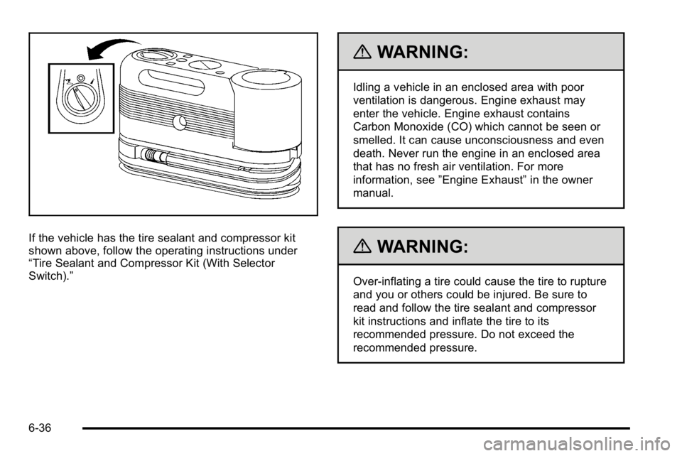 GMC YUKON HYBRID 2010  Owners Manual If the vehicle has the tire sealant and compressor kit
shown above, follow the operating instructions under
“Tire Sealant and Compressor Kit (With Selector
Switch).”
{WARNING:
Idling a vehicle in 