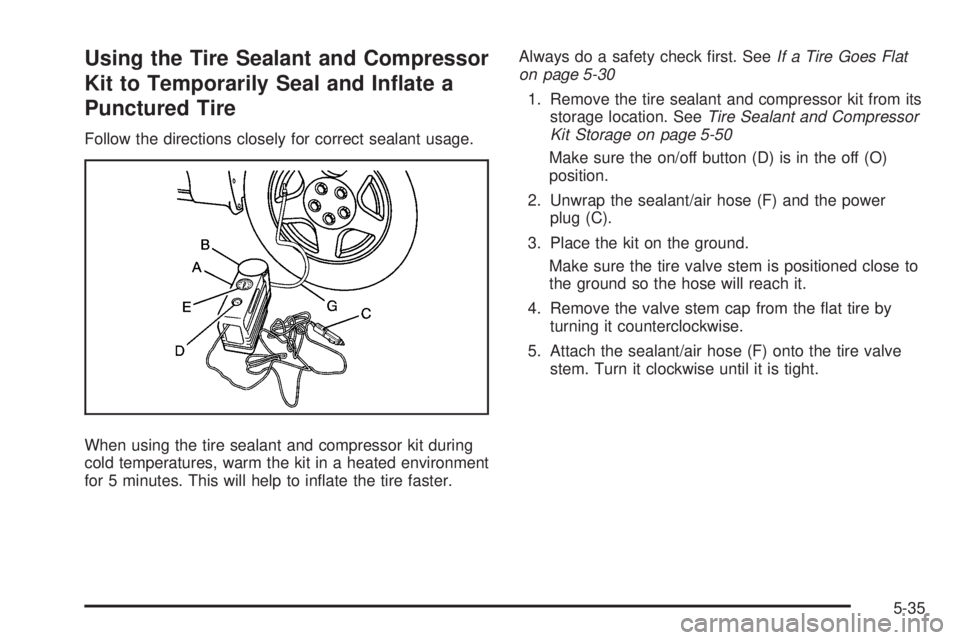 GMC YUKON HYBRID 2009 Manual PDF Using the Tire Sealant and Compressor
Kit to Temporarily Seal and In�ate a
Punctured Tire
Follow the directions closely for correct sealant usage.
When using the tire sealant and compressor kit during