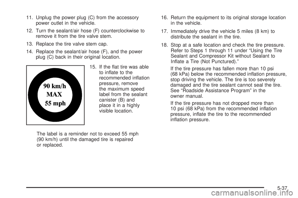 GMC YUKON HYBRID 2009 Manual PDF 11. Unplug the power plug (C) from the accessory
power outlet in the vehicle.
12. Turn the sealant/air hose (F) counterclockwise to
remove it from the tire valve stem.
13. Replace the tire valve stem 